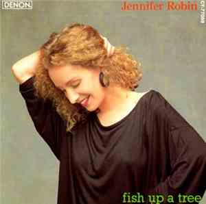 Jennifer Robin - Fish Up A Tree