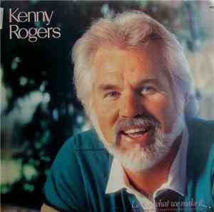 Kenny Rogers - Love Is What We Make It