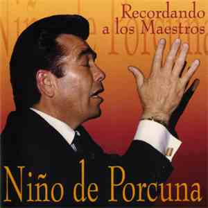 Niño De Porcuna - Recordando A Los Maestros