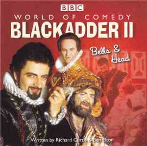 Richard Curtis  And Ben Elton - Blackadder II: Bells & Head