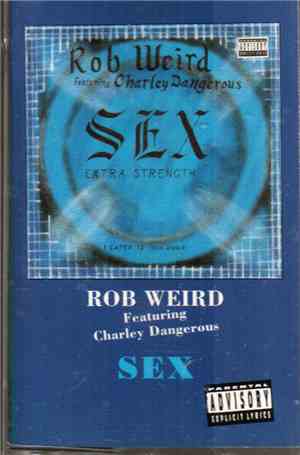 Rob Weird Featuring Charley Dangerous - S.E.X.