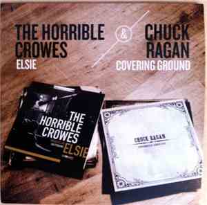 The Horrible Crowes / Chuck Ragan - Elsie & Covering Ground