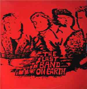 The Last Band On Earth  - The Last Band On Earth