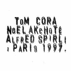 Tom Cora, Noël Akchoté & Alfred Spirli - Paris 1997 (Live In).