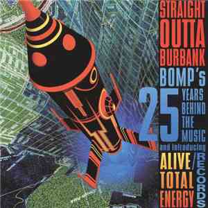 Various - Straight Outta Burbank - The BOMP! 25th Anniversary Collection Introducing Alive!/Total Energy Records
