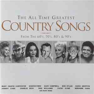 Various - The All Time Greatest Country Songs From The 60's, 70's, 80's & 90's