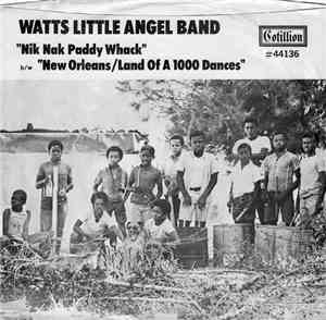 Watts Little Angel Band - Nik Nak Paddy Whack / New Orleans/Land Of A 1000 Dances