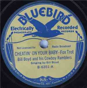 Bill Boyd And His Cowboy Ramblers - Cheatin' On Your Baby / Must I Hesitate?