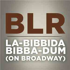 BLR - La-Bibbida-Bibba-Dum (On Broadway)