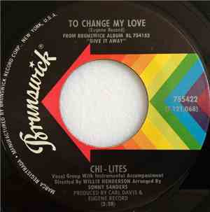 Chi-Lites - To Change My Love