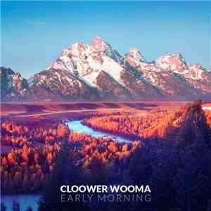 Cloower Wooma - Early Morning