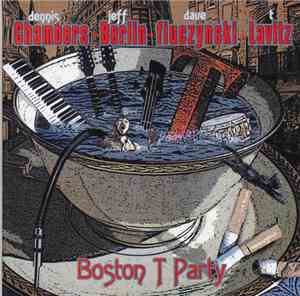 Dennis Chambers, Jeff Berlin, David Fiuczynski, T. Lavitz - Boston T Party
