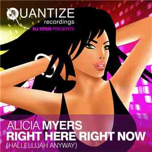 DJ Spen Presents Alicia Myers - Right Here Right Now (Hallelujah Anyway)