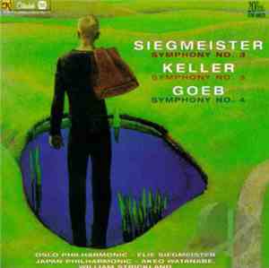 Elie Siegmeister, Homer Keller, Roger Goeb - Siegmeister: Symphony No. 3 • Goeb: Symphony No. 4 • Keller: Symphony No. 3
