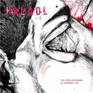 Haldol  - The Totalitarianism Of Every Day Life
