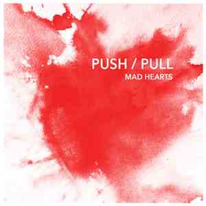 Mad Hearts - Push / Pull