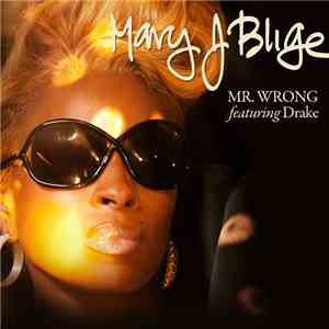 Mary J. Blige Featuring Drake - Mr. Wrong