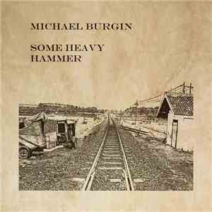 Michael Burgin  - Some Heavy Hammer