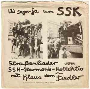 SSK-Harmonie-Kollektiv Mit W. Wichmann Und Klaus Dem Fiedler - Wir Sagen Ja Zum SSK