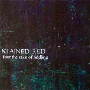 Stained Red - Four The Sake Of Riddling