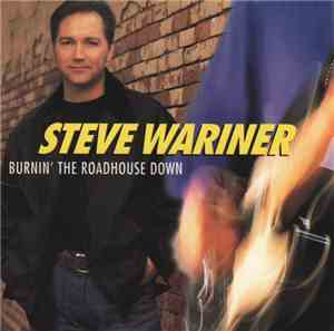 Steve Wariner - Burnin' The Roadhouse Down