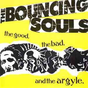 The Bouncing Souls - The Good, The Bad, And The Argyle.