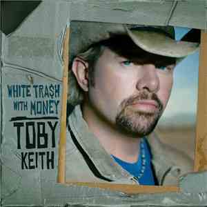 Toby Keith - White Tra$h With Money