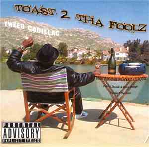 Tweed Cadillac - Toast 2 Tha Foolz