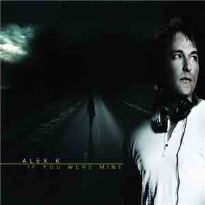 Alex K - If You Were Mine