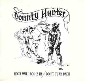 Bounty Hunter  - Rock Will Do Me In/Don't Turn Back