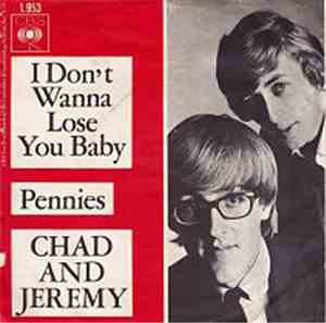Chad And Jeremy - I Don't Wanna Lose You Baby