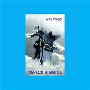 Dereck Higgins - Way Stasis