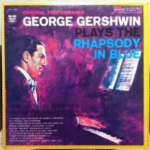 George Gershwin - Plays The Rhapsody In Blue