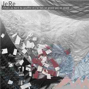 JeRe - J'etais Au Bord Du Gouffre Et J'ai Fais Un Grand Pas En Avant