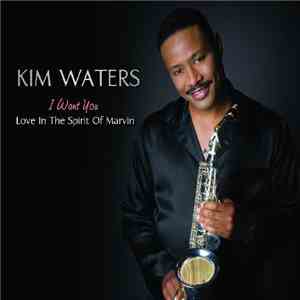 Kim Waters - I Want You~Love In The Spirit Of Marvin
