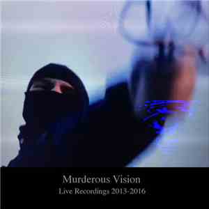 Murderous Vision - Live Recordings 2013​-​2016