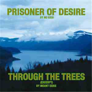 No Kids / Mount Eerie - Prisoner Of Desire / Through The Trees (Excerpt)