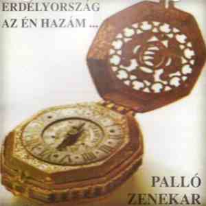 Palló Zenekar - Erdélyország Az Én Hazám...