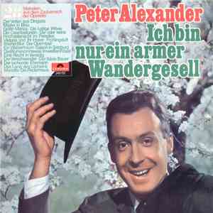 Peter Alexander - Ich Bin Nur Ein Armer Wandergesell