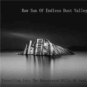 Raw Sun Of Endless Dust Valley - Travelling Into The Devastated Hills Of Soul