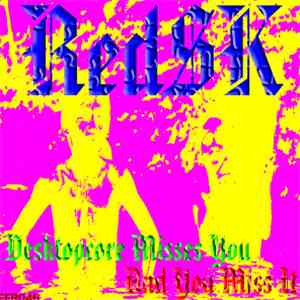 RedSK - Desktopcore Misses You And You Miss It
