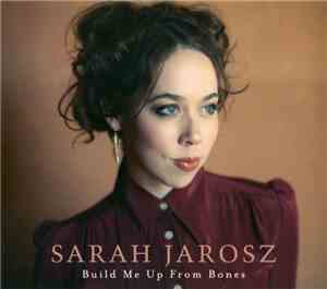 Sarah Jarosz - Build Me Up From Bones