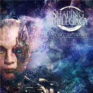 Shaping The Legacy - Colors Of Infinity