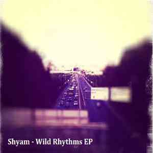 Shyam  - Wild Rhythms EP