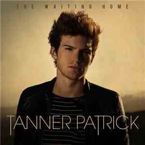 Tanner Patrick - The Waiting Home