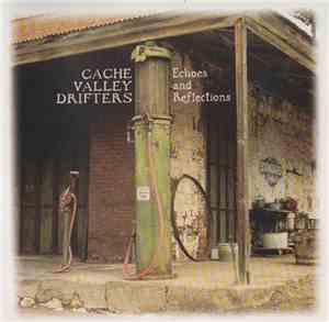 The Cache Valley Drifters - Echoes And Reflections