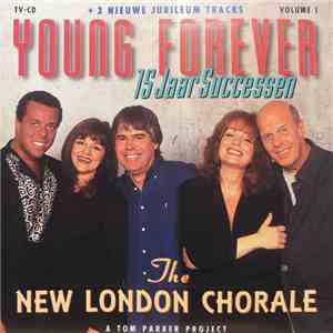 The New London Chorale - Young Forever 15 Jaar Successen