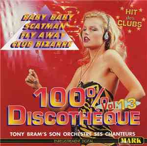 Tony Bram's, Son Orchestre Et Ses Chanteurs - 100% Discothèque Volume 13