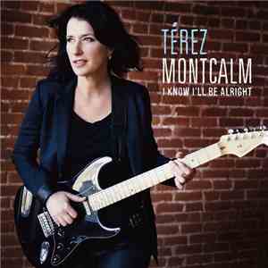 Térez Montcalm - I Know I'll Be Alright