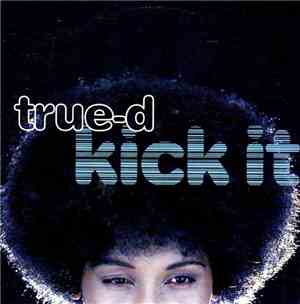 True-D - Kick It